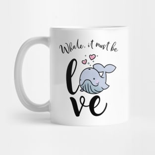 Whale, It Must Be Love Mug